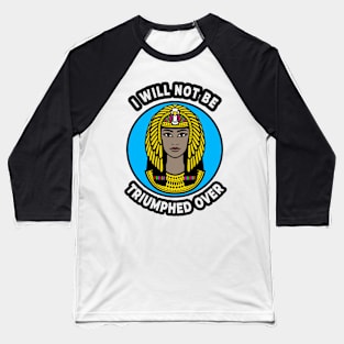 👁️ I Will Not Be Triumphed Over, Cleopatra Feminism Quote Baseball T-Shirt